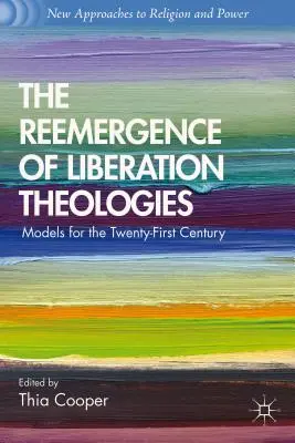 A felszabadítási teológiák újbóli megjelenése: Modellek a huszonegyedik század számára - The Reemergence of Liberation Theologies: Models for the Twenty-First Century