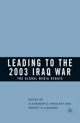 A 2003-as iraki háborúhoz vezető út: a globális médiavita - Leading to the 2003 Iraq War: The Global Media Debate