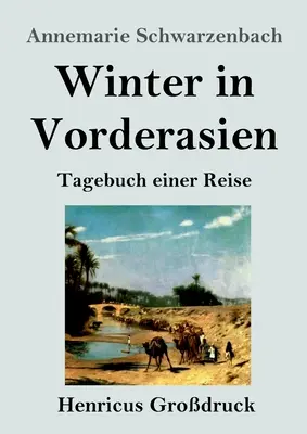 Winter in Vorderasien (Grodruck): Tagebuch einer Reise