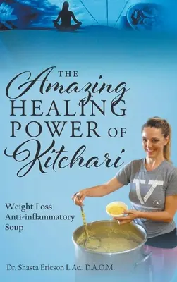 A kitchari csodálatos gyógyító ereje: Fogyókúrás gyulladáscsökkentő leves - The Amazing Healing Power of Kitchari: Weight Loss Anti-inflammatory Soup