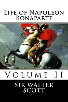 Bonaparte Napóleon élete (II. kötet) - Life of Napoleon Bonaparte (Volume II)