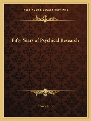 A pszichikai kutatás ötven éve - Fifty Years of Psychical Research