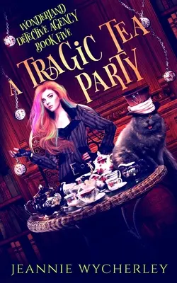 Tragikus teadélután: Paranormális detektívregény a londoni alvilágban - A Tragic Tea Party: A paranormal detective mystery set in London's underworld