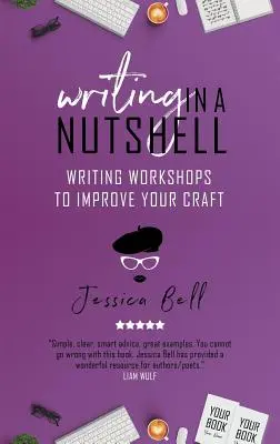 Írás dióhéjban: Írói műhelyek a mesterséged fejlesztéséhez - Writing in a Nutshell: Writing Workshops to Improve Your Craft