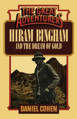 Hiram Bingham és az aranyálom - Hiram Bingham and the Dream of Gold