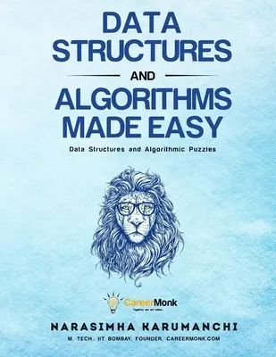 Adatszerkezetek és algoritmusok könnyen érthetően: Adatszerkezetek és algoritmikus rejtvények - Data Structures And Algorithms Made Easy: Data Structures And Algorithmic Puzzles