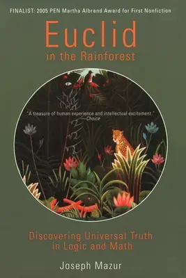 Euklidész az esőerdőben: Az egyetemes igazság felfedezése a logikában és a matematikában - Euclid in the Rainforest: Discovering Universal Truth in Logic and Math