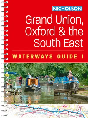 Grand Union, Oxford és Délkelet: Mindenki számára, aki érdeklődik Nagy-Britannia csatornái és folyói iránt - Grand Union, Oxford and the South East: For Everyone with an Interest in Britain's Canals and Rivers