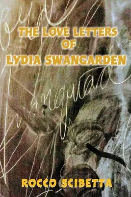 Lydia Swangarden szerelmes levelei - The Love Letters of Lydia Swangarden