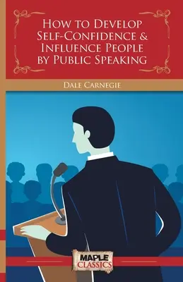 Hogyan fejlesszünk önbizalmat és befolyásoljuk az embereket nyilvános beszéddel? - How to Develop Self-Confidence & Influence People By Public Speaking