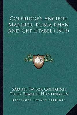 Coleridge's Ancient Mariner; Kubla Khan And Christabel (1914)