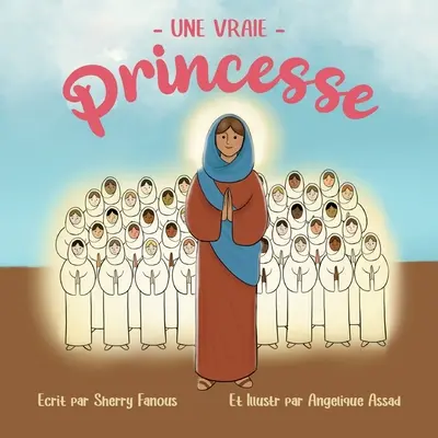 Une Vraie Princesse: La vie de Sainte Demiana et des Quarante Vierges (Egy igazi hercegnő: Szent Demjána és a négyes negyed életéről) - Une Vraie Princesse: La vie de Sainte Demiana et des Quarante Vierges