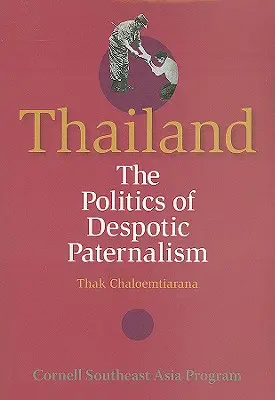 Thaiföld: Thaiföld: A despotikus paternalizmus politikája - Thailand: The Politics of Despotic Paternalism