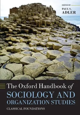 The Oxford Handbook of Sociology and Organization Studies: Klasszikus alapok - The Oxford Handbook of Sociology and Organization Studies: Classical Foundations