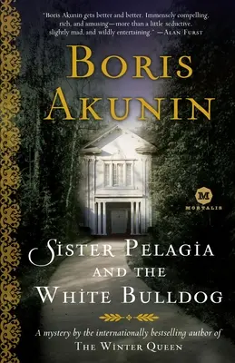 Pelagia nővér és a fehér buldog: A tél királynője nemzetközi bestseller szerzőjének rejtélye - Sister Pelagia and the White Bulldog: A Mystery by the internationally bestselling author of The Winter Queen