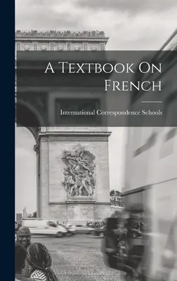 A francia nyelv tankönyve - A Textbook On French