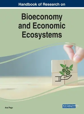 A biogazdaság és a gazdasági ökoszisztémák kutatásának kézikönyve - Handbook of Research on Bioeconomy and Economic Ecosystems