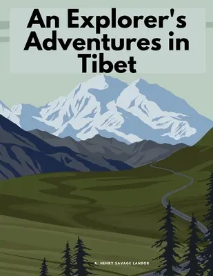 Egy felfedező kalandjai Tibetben - An Explorer's Adventures in Tibet