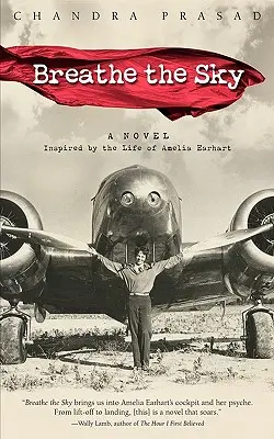 Breathe the Sky: Amelia Earhart élete által ihletett regény - Breathe the Sky: A Novel Inspired by the Life of Amelia Earhart