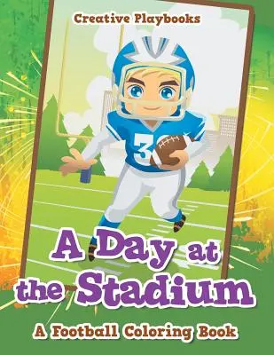 Egy nap a stadionban: A Football Coloring Book - A Day at the Stadium: A Football Coloring Book