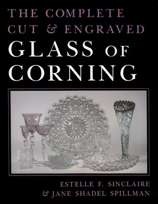 The Complete Cut and Engraved Glass of Corning (Corning teljes csiszolt és gravírozott üvegkönyve) - The Complete Cut and Engraved Glass of Corning