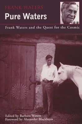 Pure Waters: Frank Waters és a kozmikus keresés - Pure Waters: Frank Waters and the Quest for the Cosmic