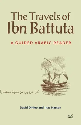 Ibn Battuta utazásai: A Guided Arabic Reader - The Travels of Ibn Battuta: A Guided Arabic Reader