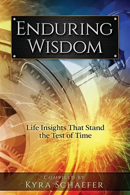 Tartós bölcsesség: Az élet meglátásai, amelyek kiállják az idő próbáját - Enduring Wisdom: Life Insights That Stand the Test of Time