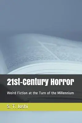 A 21. századi horror: Horror: A furcsa fikció az ezredfordulón - 21st-Century Horror: Weird Fiction at the Turn of the Millennium