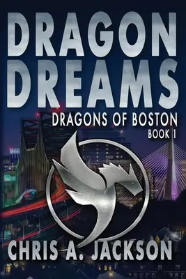 Sárkányálmok: Boston sárkányai 1. könyv - Dragon Dreams: Dragons of Boston Book 1