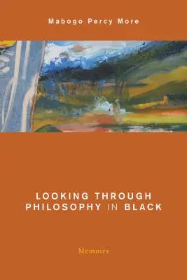 A filozófiát feketén átnézve: Memoirs - Looking Through Philosophy in Black: Memoirs