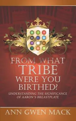 Melyik törzsből születtél?: Áron mellvértjének jelentőségének megértése - From What Tribe Were You Birthed?: Understanding the Significance of Aaron's Breastplate