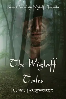 A Wiglaff-mesék: A Wiglaff-krónikák első könyve - The Wiglaff Tales: Book One of the Wiglaff Chronicles