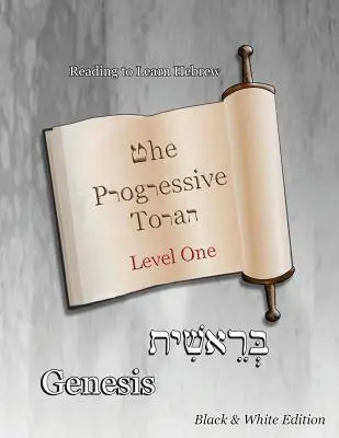 A haladó Tóra: Első szint Genezis: Fekete-fehér kiadás - The Progressive Torah: Level One Genesis: Black & White Edition