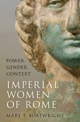 A római császári nők: Hatalom, nemek, összefüggések - Imperial Women of Rome: Power, Gender, Context