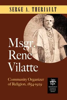 Msgr: A vallás közösségi szervezője (1854-1929) - Msgr. Ren Vilatte: Community Organizer of Religion (1854-1929)