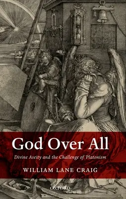 Isten mindenek felett: Az isteni egyistenhit és a platonizmus kihívása - God Over All: Divine Aseity and the Challenge of Platonism