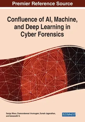 A mesterséges intelligencia, a gépi és a mélytanulás összefolyása a kibertér-nyomozásban - Confluence of AI, Machine, and Deep Learning in Cyber Forensics