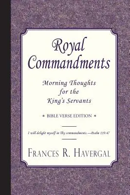 Királyi parancsolatok: Reggeli gondolatok a király szolgái számára - Royal Commandments: Morning Thoughts for the King's Servants