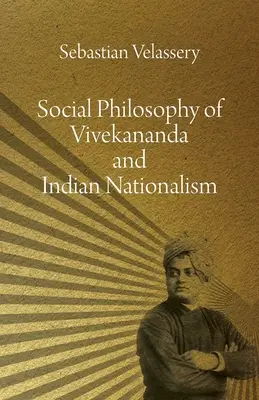 Vivekananda társadalomfilozófiája és az indiai nacionalizmus - Social Philosophy of Vivekananda and Indian Nationalism