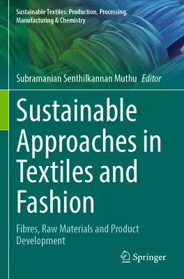 Fenntartható megközelítések a textil- és divatiparban: Szálak, nyersanyagok és termékfejlesztés - Sustainable Approaches in Textiles and Fashion: Fibres, Raw Materials and Product Development