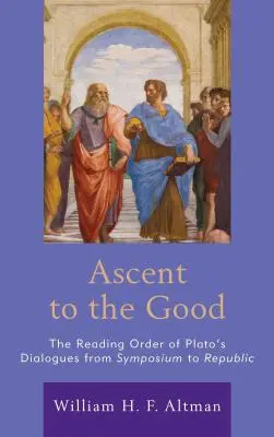 Felemelkedés a jóhoz: Platón dialógusainak olvasási rendje a Symposiontól a Köztársaságig - Ascent to the Good: The Reading Order of Plato's Dialogues from Symposium to Republic