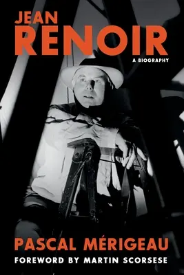Jean Renoir: Jean Renoir: Életrajz - Jean Renoir: A Biography