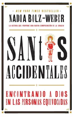 Santos Accidentales: Encontrando a Dios en las Personas Equivocadas (A Diosz megtalálása a személyekben) - Santos Accidentales: Encontrando a Dios en las Personas Equivocadas