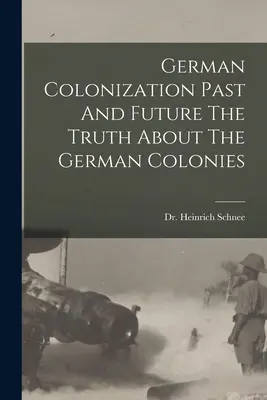 Német gyarmatosítás múltja és jövője Az igazság a német gyarmatokról - German Colonization Past And Future The Truth About The German Colonies
