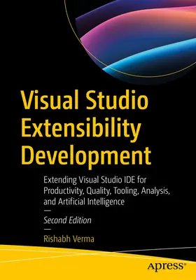 Visual Studio bővíthetőségi fejlesztés: A Visual Studio Ide kiterjesztése a termelékenység, a minőség, az eszközrendszer, az elemzés és a mesterséges intelligencia érdekében - Visual Studio Extensibility Development: Extending Visual Studio Ide for Productivity, Quality, Tooling, Analysis, and Artificial Intelligence