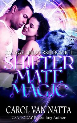 Shifter Mate Magic: Ice Age Shifters 1. könyv - Shifter Mate Magic: Ice Age Shifters Book 1