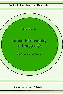 Az indiai nyelvfilozófia: Studies in Selected Issues - Indian Philosophy of Language: Studies in Selected Issues