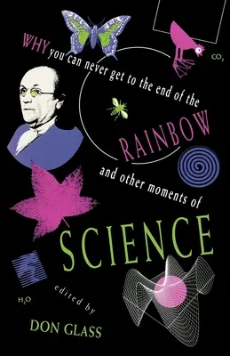 Miért nem juthatsz el soha a szivárvány végére és a tudomány más pillanatai - Why You Can Never Get to the End of the Rainbow and Other Moments Ofscience