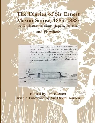 Sir Ernest Mason Satow naplói, 1883-1888: Egy diplomata Sziámban, Japánban, Nagy-Britanniában és másutt (Ruxton (Ed ). Ian) - The Diaries of Sir Ernest Mason Satow, 1883-1888: A Diplomat In Siam, Japan, Britain and Elsewhere (Ruxton (Ed ). Ian)